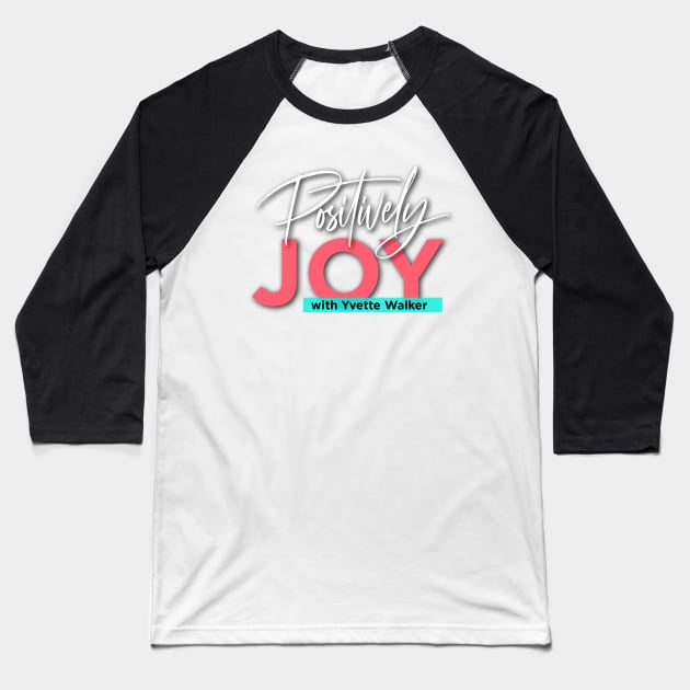 Positively Joy White design Baseball T-Shirt by Positively Joy